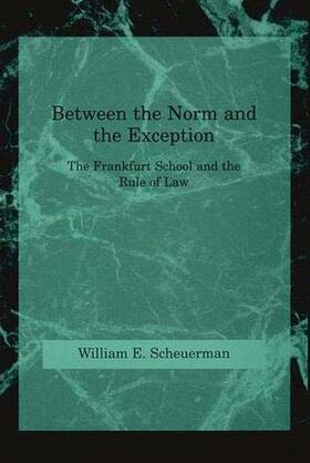 William E. Scheuerman | Between the Norm and the Exception | Buch | 978-0-262-69196-3 | sack.de