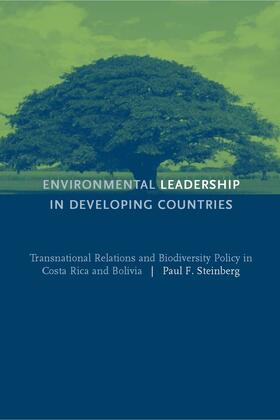 Steinberg |  Environmental Leadership in Developing Countries - Transnational Relations & Biodiversity Policy in Costa Rica & Bol | Buch |  Sack Fachmedien