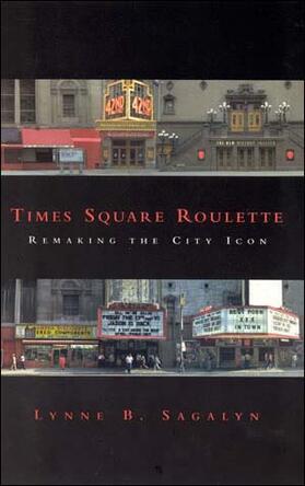 Sagalyn |  Times Square Roulette: Remaking the City Icon | Buch |  Sack Fachmedien