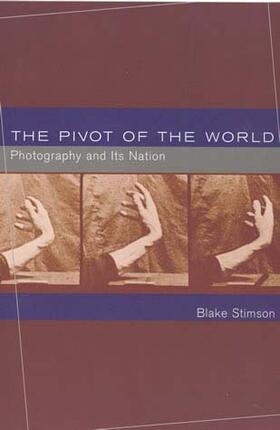 Stimson |  The Pivot of the World: Photography and Its Nation | Buch |  Sack Fachmedien