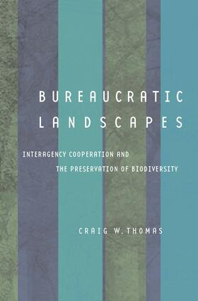 Thomas |  Bureaucratic Landscapes: Interagency Cooperation and the Preservation of Biodiversity | Buch |  Sack Fachmedien