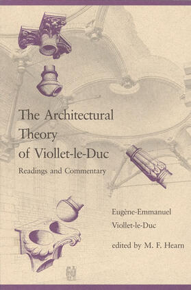 Viollet-Le-Duc / Hearn / Viollet-le-Duc |  The Architectural Theory of Viollet-le-Duc | Buch |  Sack Fachmedien