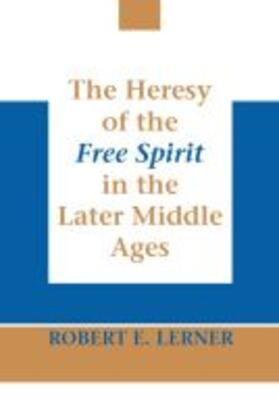 Lerner |  Heresy of the Free Spirit in the Later Middle Ages, The | Buch |  Sack Fachmedien