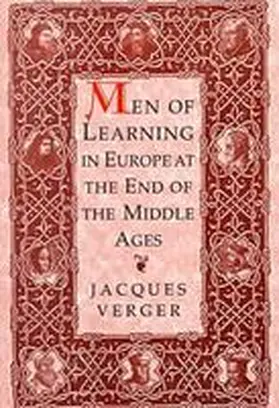 Verger |  Men of Learning in Europe at the End of the Middle Ages | Buch |  Sack Fachmedien