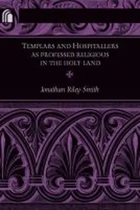 Riley-Smith |  Templars and Hospitallers as Professed Religious in the Holy Land | Buch |  Sack Fachmedien