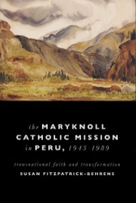 Fitzpatrick-Behrens |  Maryknoll Catholic Mission in Peru, 1943-1989 | eBook | Sack Fachmedien