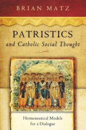 Matz |  Patristics and Catholic Social Thought | eBook | Sack Fachmedien