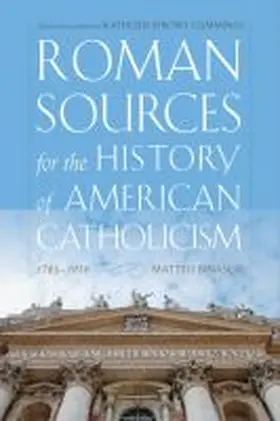 Binasco / Cummings | Roman Sources for the History of American Catholicism, 1763-1939 | Buch | 978-0-268-10381-1 | sack.de