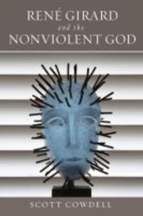 Cowdell |  René Girard and the Nonviolent God | Buch |  Sack Fachmedien