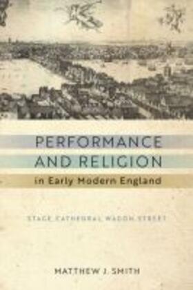 Smith | Performance and Religion in Early Modern England | Buch | 978-0-268-10466-5 | sack.de