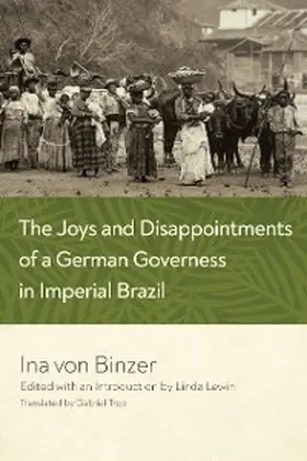 Binzer / Lewin |  The Joys and Disappointments of a German Governess in Imperial Brazil | eBook | Sack Fachmedien