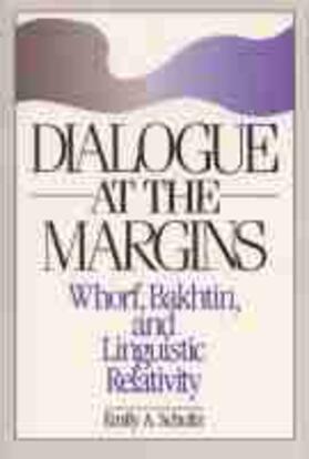 Schultz |  Dialogue at the Margins: Whorf, Bakhtin, & Linguistic Relativity | Buch |  Sack Fachmedien