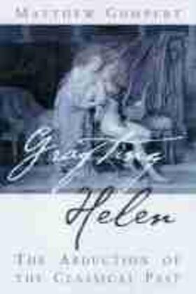 Gumpert |  Grafting Helen: The Abduction of the Classical Past | Buch |  Sack Fachmedien