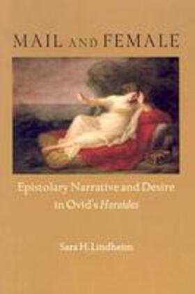 Lindheim |  Mail and Female: Epistolary Narrative and Desire in Ovid's Heroides | Buch |  Sack Fachmedien