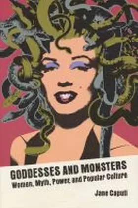 Caputi |  Goddesses and Monsters: Women, Myth, Power, and Popular Culture | Buch |  Sack Fachmedien