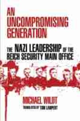 Wildt |  Uncompromising Generation: The Nazi Leadership of the Reich Security Main Office | Buch |  Sack Fachmedien