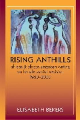 Bekers |  Rising Anthills: African and African American Writing on Female Genital Excision, 1960a 2000 | Buch |  Sack Fachmedien