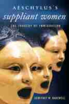 Bakewell |  Aeschylusas Suppliant Women: The Tragedy of Immigration | Buch |  Sack Fachmedien