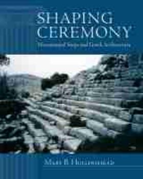 Hollinshead |  Shaping Ceremony: Monumental Steps and Greek Architecture | Buch |  Sack Fachmedien