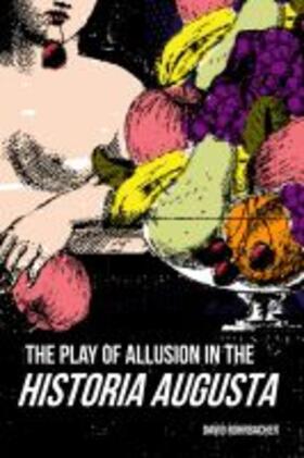 Rohrbacher |  The Play of Allusion in the <i>Historia Augusta | Buch |  Sack Fachmedien