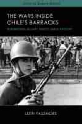 Passmore |  The Wars inside Chile's Barracks: Remembering Military Service under Pinochet | Buch |  Sack Fachmedien