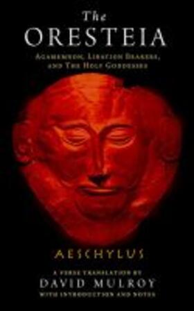 Aeschylus |  The Oresteia: Agamemnon, Libation Bearers, and the Holy Goddesses | Buch |  Sack Fachmedien