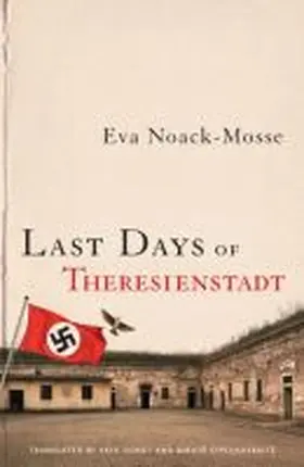 Noack-Mosse |  Last Days of Theresienstadt | Buch |  Sack Fachmedien