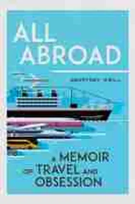 Weill |  All Abroad: A Memoir of Travel and Obsession | Buch |  Sack Fachmedien