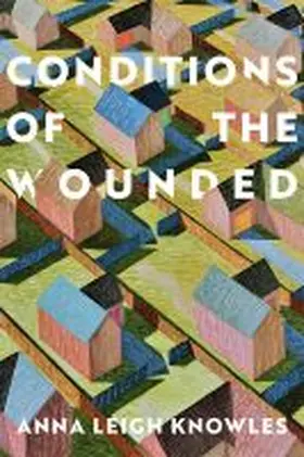 Knowles |  Conditions of the Wounded | Buch |  Sack Fachmedien