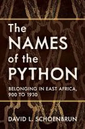 Schoenbrun |  The Names of the Python: Belonging in East Africa, 900 to 1930 | Buch |  Sack Fachmedien