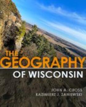 Cross / Zaniewski |  The Geography of Wisconsin | Buch |  Sack Fachmedien
