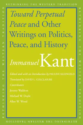 Kant / Kleingeld |  Toward Perpetual Peace and Other Writings on Politics, Peace, and History | eBook | Sack Fachmedien