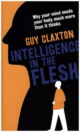 Claxton |  Intelligence in the Flesh | Buch |  Sack Fachmedien