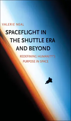 Neal |  Spaceflight in the Shuttle Era and Beyond | eBook | Sack Fachmedien