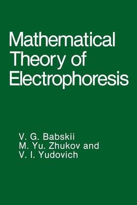 Babskii / Zhukov / Yudovich |  Mathematical Theory of Electrophoresis | Buch |  Sack Fachmedien
