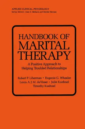 Liberman / Wheeler / Kuehnel |  Handbook of Marital Therapy: A Positive Approach to Helping Troubled Relationships | Buch |  Sack Fachmedien