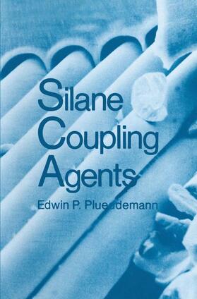 Plueddemann |  Silane Coupling Agents | Buch |  Sack Fachmedien