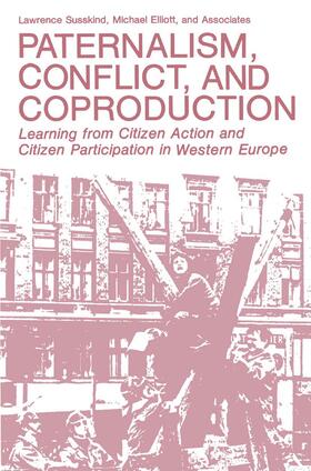 Elliott / Susskind |  Paternalism, Conflict, and Coproduction | Buch |  Sack Fachmedien