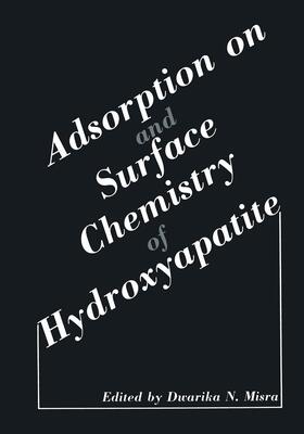 Misra |  Adsorption on and Surface Chemistry of Hydroxyapatite | Buch |  Sack Fachmedien