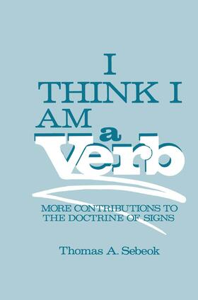 Sebeok |  I Think I Am a Verb | Buch |  Sack Fachmedien