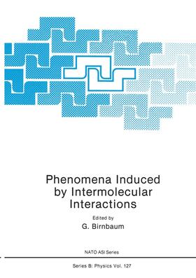 Birnbaum |  Phenomena Induced by Intermolecular Interactions | Buch |  Sack Fachmedien