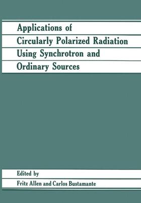 Bustamante / Allen |  Applications of Circularly Polarized Radiation Using Synchrotron and Ordinary Sources | Buch |  Sack Fachmedien