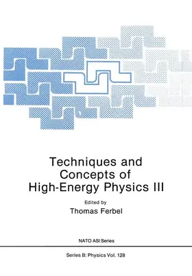 Ferbel |  Techniques and Concepts of High-Energy Physics III | Buch |  Sack Fachmedien