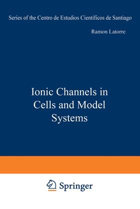 Latorre |  Ionic Channels in Cells and Model Systems | Buch |  Sack Fachmedien