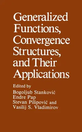 Stankovic |  Generalized Functions, Convergence Structures, and Their Applications | Buch |  Sack Fachmedien