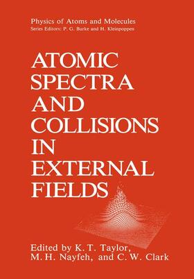 Taylor / Nayfeh / Clark |  Atomic Spectra and Collisions in External Fields | Buch |  Sack Fachmedien