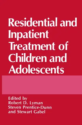 Gabel / Prentice-Dunn / Lyman |  Residential and Inpatient Treatment of Children and Adolescents | Buch |  Sack Fachmedien