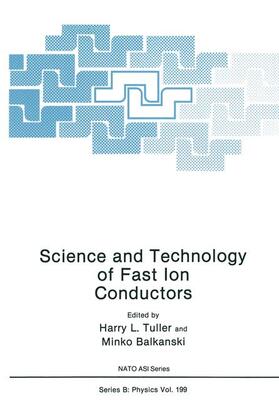 Tuller / Balkanski |  Science and Technology of Fast Ion Conductors | Buch |  Sack Fachmedien