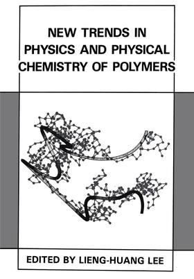 Lee |  New Trends in Physics and Physical Chemistry of Polymers | Buch |  Sack Fachmedien