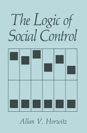 Horwitz |  The Logic of Social Control | Buch |  Sack Fachmedien